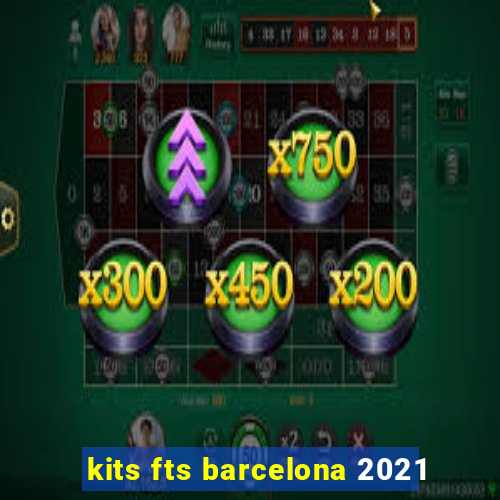 kits fts barcelona 2021